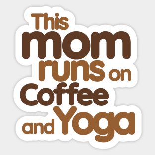 This mom runs on coffee and yoga Sticker